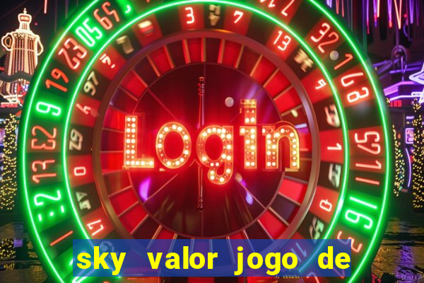 sky valor jogo de ganhar dinheiro